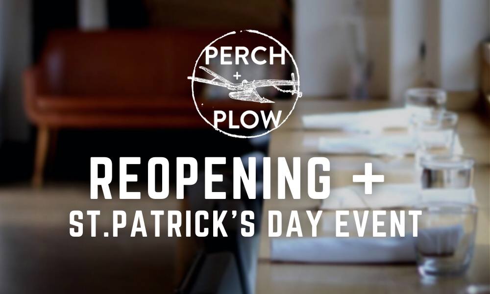 perch + plow grand reopening and st. patrick's day event