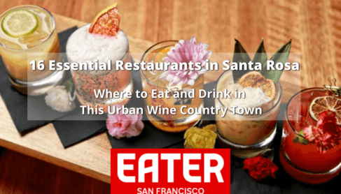 a beautiful cocktail flight with text overlay that reads, "16 Essential Restaurants in Santa Rosa. Where to eat and drink in this urban wine country town. Eater San Francisco"